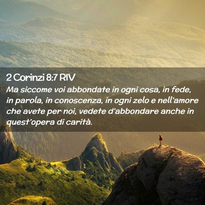Picture 02 - 2 Corinzi 8:7 RIV - Ma siccome voi abbondate in ogni cosa, in fede, - Bible Verse Picture