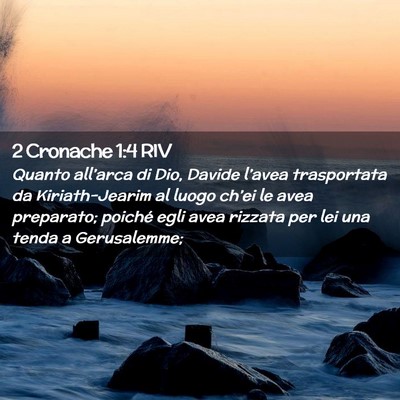 Picture 02 - 2 Cronache 1:4 RIV - Quanto all’arca di Dio, Davide l’avea - Bible Verse Picture