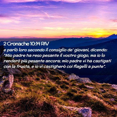Picture 02 - 2 Cronache 10:14 RIV - e parlò loro secondo il consiglio de’ giovani, - Bible Verse Picture