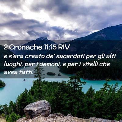 Picture 02 - 2 Cronache 11:15 RIV - e s’era creato de’ sacerdoti per gli alti - Bible Verse Picture