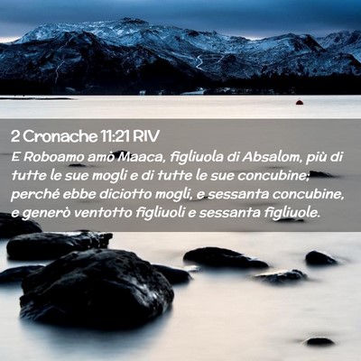 Picture 02 - 2 Cronache 11:21 RIV - E Roboamo amò Maaca, figliuola di Absalom, più - Bible Verse Picture