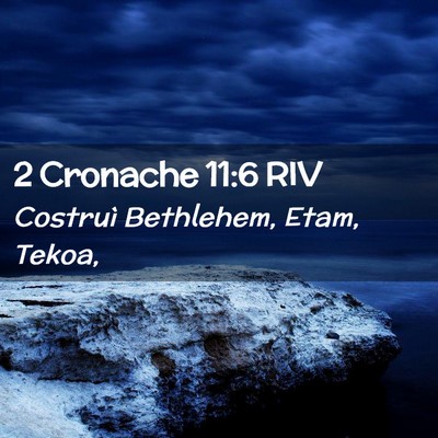 Picture 02 - 2 Cronache 11:6 RIV - Costruì Bethlehem, Etam, - Bible Verse Picture