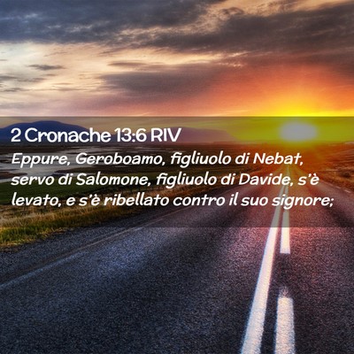 Picture 02 - 2 Cronache 13:6 RIV - Eppure, Geroboamo, figliuolo di Nebat, servo di - Bible Verse Picture