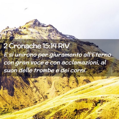 Picture 02 - 2 Cronache 15:14 RIV - E si unirono per giuramento all’Eterno con gran - Bible Verse Picture