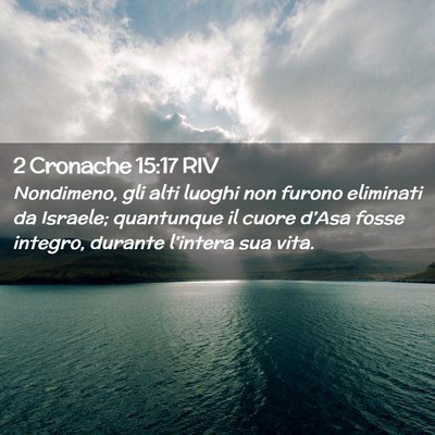 Picture 02 - 2 Cronache 15:17 RIV - Nondimeno, gli alti luoghi non furono eliminati - Bible Verse Picture