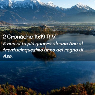 Picture 02 - 2 Cronache 15:19 RIV - E non ci fu più guerra alcuna fino al - Bible Verse Picture
