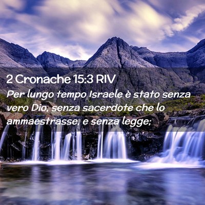 Picture 02 - 2 Cronache 15:3 RIV - Per lungo tempo Israele è stato senza vero Dio, - Bible Verse Picture