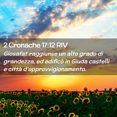 Picture 02 - 2 Cronache 17:12 RIV - Giosafat raggiunse un alto grado di grandezza, ed - Bible Verse Picture