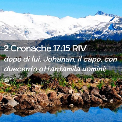 Picture 02 - 2 Cronache 17:15 RIV - dopo di lui, Johanan, il capo, con duecento - Bible Verse Picture