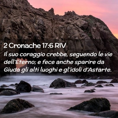 Picture 02 - 2 Cronache 17:6 RIV - Il suo coraggio crebbe, seguendo le vie - Bible Verse Picture