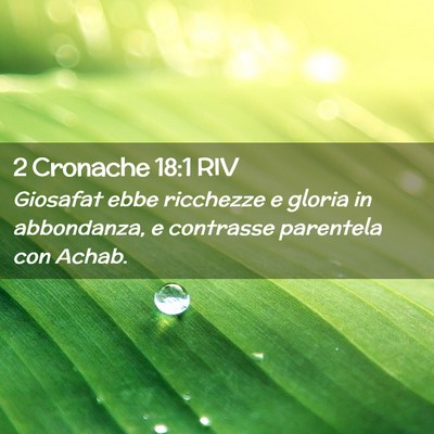 Picture 02 - 2 Cronache 18:1 RIV - Giosafat ebbe ricchezze e gloria in abbondanza, e - Bible Verse Picture