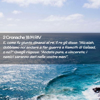 Picture 02 - 2 Cronache 18:14 RIV - E, come fu giunto dinanzi al re, il re gli disse: - Bible Verse Picture
