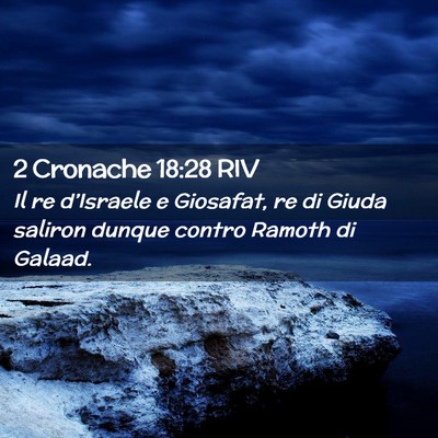Picture 02 - 2 Cronache 18:28 RIV - Il re d’Israele e Giosafat, re di Giuda saliron - Bible Verse Picture
