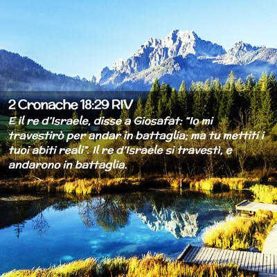 Picture 02 - 2 Cronache 18:29 RIV - E il re d’Israele, disse a Giosafat: “Io mi - Bible Verse Picture