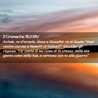 Picture 02 - 2 Cronache 18:3 RIV - Achab, re d’Israele, disse a Giosafat, re di - Bible Verse Picture