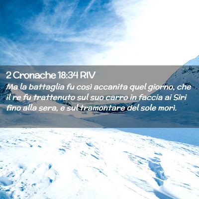 Picture 02 - 2 Cronache 18:34 RIV - Ma la battaglia fu così accanita quel giorno, - Bible Verse Picture