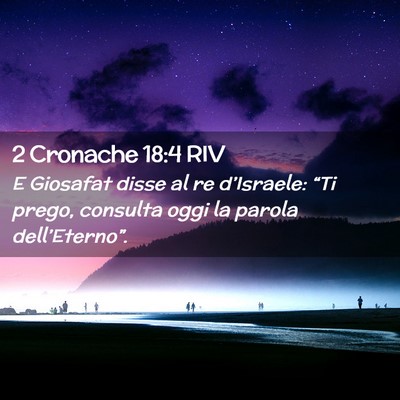 Picture 02 - 2 Cronache 18:4 RIV - E Giosafat disse al re d’Israele: “Ti prego, - Bible Verse Picture