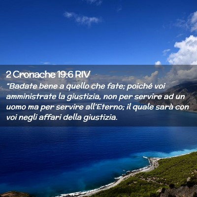 Picture 02 - 2 Cronache 19:6 RIV - “Badate bene a quello che fate; poiché voi - Bible Verse Picture