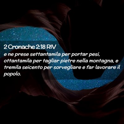 Picture 02 - 2 Cronache 2:18 RIV - e ne prese settantamila per portar pesi, - Bible Verse Picture