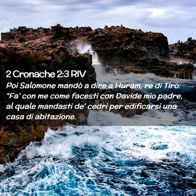 Picture 02 - 2 Cronache 2:3 RIV - Poi Salomone mandò a dire a Huram, re di Tiro: - Bible Verse Picture