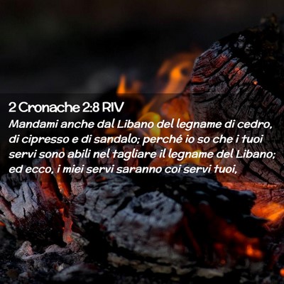Picture 02 - 2 Cronache 2:8 RIV - Mandami anche dal Libano del legname di cedro, di - Bible Verse Picture