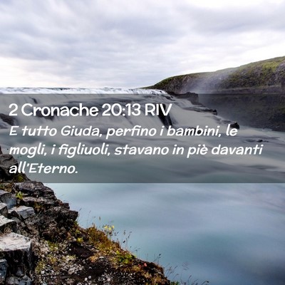 Picture 02 - 2 Cronache 20:13 RIV - E tutto Giuda, perfino i bambini, le mogli, i - Bible Verse Picture