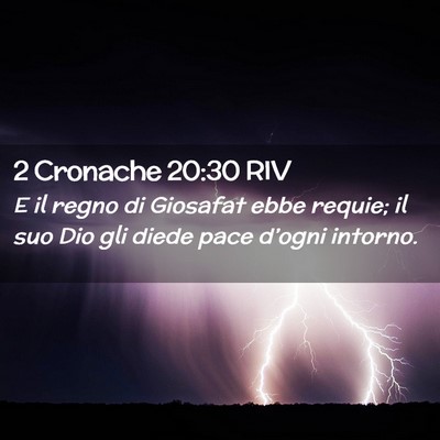 Picture 02 - 2 Cronache 20:30 RIV - E il regno di Giosafat ebbe requie; il suo Dio - Bible Verse Picture