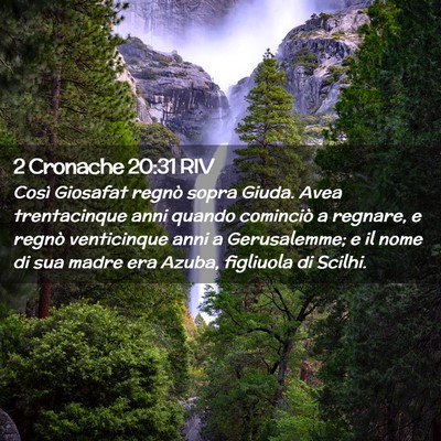 Picture 02 - 2 Cronache 20:31 RIV - Così Giosafat regnò sopra Giuda. Avea - Bible Verse Picture