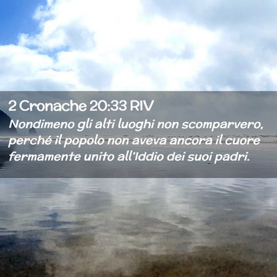 Picture 02 - 2 Cronache 20:33 RIV - Nondimeno gli alti luoghi non scomparvero, - Bible Verse Picture