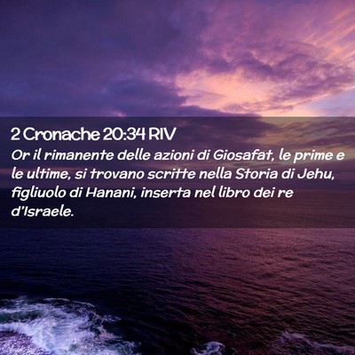Picture 02 - 2 Cronache 20:34 RIV - Or il rimanente delle azioni di Giosafat, le - Bible Verse Picture