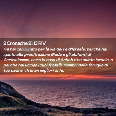 Picture 02 - 2 Cronache 21:13 RIV - ma hai camminato per la via dei re d’Israele; - Bible Verse Picture