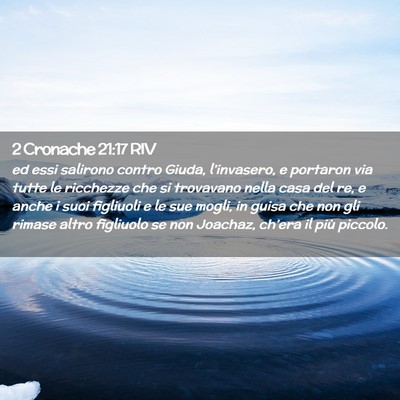 Picture 02 - 2 Cronache 21:17 RIV - ed essi salirono contro Giuda, l’invasero, e - Bible Verse Picture