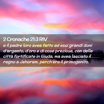 Picture 02 - 2 Cronache 21:3 RIV - e il padre loro avea fatto ad essi grandi doni - Bible Verse Picture