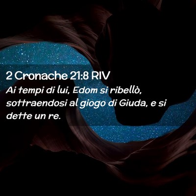 Picture 02 - 2 Cronache 21:8 RIV - Ai tempi di lui, Edom si ribellò, sottraendosi - Bible Verse Picture