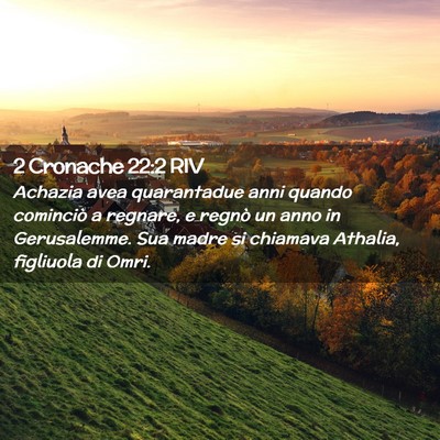 Picture 02 - 2 Cronache 22:2 RIV - Achazia avea quarantadue anni quando cominciò a - Bible Verse Picture