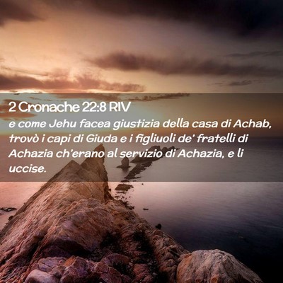 Picture 02 - 2 Cronache 22:8 RIV - e come Jehu facea giustizia della casa di Achab, - Bible Verse Picture