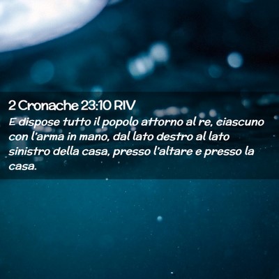 Picture 02 - 2 Cronache 23:10 RIV - E dispose tutto il popolo attorno al re, ciascuno - Bible Verse Picture