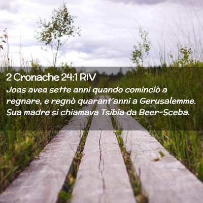 Picture 02 - 2 Cronache 24:1 RIV - Joas avea sette anni quando cominciò a regnare, - Bible Verse Picture