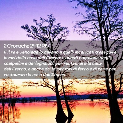 Picture 02 - 2 Cronache 24:12 RIV - E il re e Jehoiada lo davano a quelli incaricati - Bible Verse Picture
