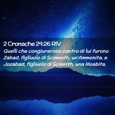 Picture 02 - 2 Cronache 24:26 RIV - Quelli che congiurarono contro di lui furono - Bible Verse Picture