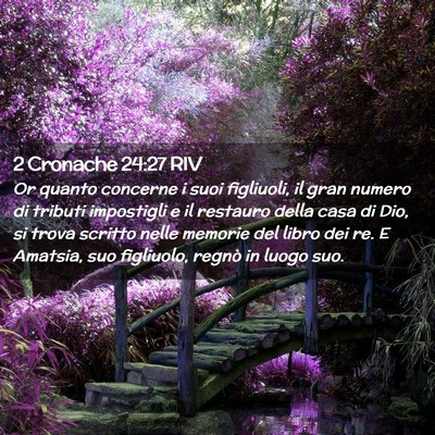 Picture 02 - 2 Cronache 24:27 RIV - Or quanto concerne i suoi figliuoli, il gran - Bible Verse Picture