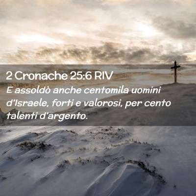 Picture 02 - 2 Cronache 25:6 RIV - E assoldò anche centomila uomini d’Israele, - Bible Verse Picture