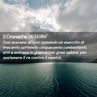 Picture 02 - 2 Cronache 26:13 RIV - Essi avevano al loro comando un esercito di - Bible Verse Picture