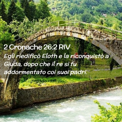 Picture 02 - 2 Cronache 26:2 RIV - Egli riedificò Eloth e la riconquistò a Giuda, - Bible Verse Picture