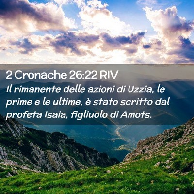 Picture 02 - 2 Cronache 26:22 RIV - Il rimanente delle azioni di Uzzia, le prime e le - Bible Verse Picture