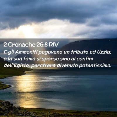 Picture 02 - 2 Cronache 26:8 RIV - E gli Ammoniti pagavano un tributo ad Uzzia; e la - Bible Verse Picture