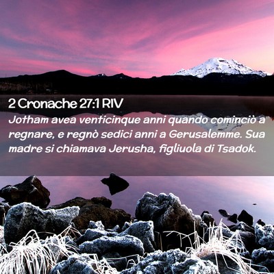 Picture 02 - 2 Cronache 27:1 RIV - Jotham avea venticinque anni quando cominciò a - Bible Verse Picture