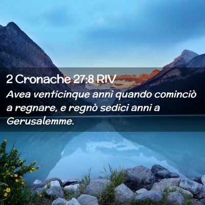 Picture 02 - 2 Cronache 27:8 RIV - Avea venticinque anni quando cominciò a regnare, - Bible Verse Picture