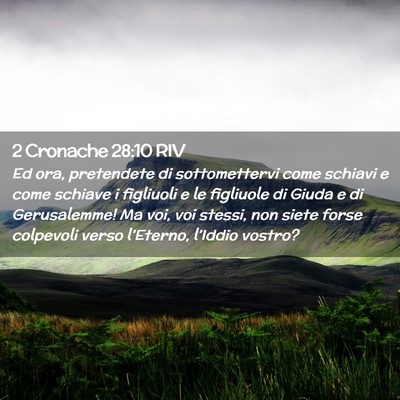 Picture 02 - 2 Cronache 28:10 RIV - Ed ora, pretendete di sottomettervi come schiavi - Bible Verse Picture