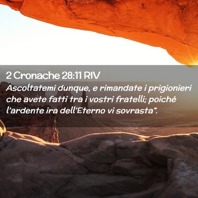 Picture 02 - 2 Cronache 28:11 RIV - Ascoltatemi dunque, e rimandate i prigionieri che - Bible Verse Picture